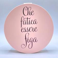 40 PIU&rsquo; FORTY Specchio Richiudibile Rotondo Portatile con Led "Che Fatica Essere Figa" Rosa