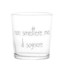 SIMPLE DAY Bicchieri acqua NON SMETTERE MAI DI SOGNARE 6 PZ BICCHIERE